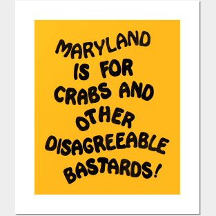 Maryland is For Crabs and Other Disagreeable Bastards Posters and Art